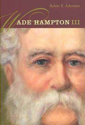 Wade Hampton III de Robert Kilgo Ackerman