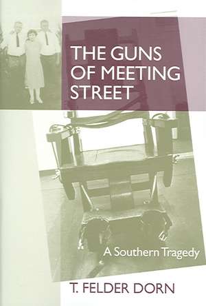 The Guns of Meeting Street: A Southern Tragedy de T.Felder Dorn