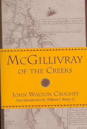 McGillivray of the Creeks de John Walton Caughey