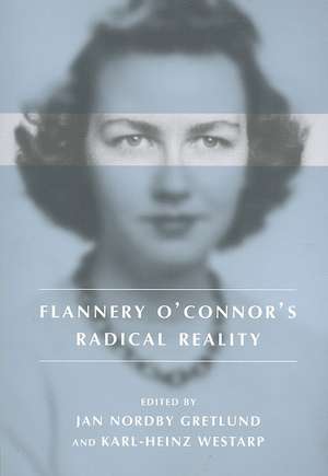 Flannery O' Connor's Radical Reality de Jan Nordby Gretlund