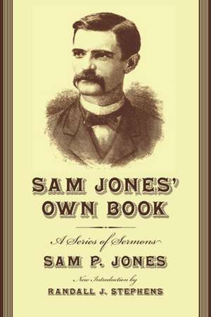 Sam Jones' Own Book: A Series of Sermons de Sam P. Jones