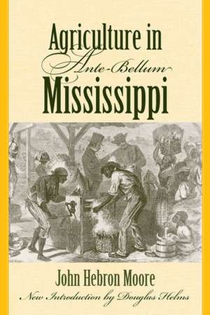 Agriculture in Ante-Bellum Mississippi de John Hebron Moore