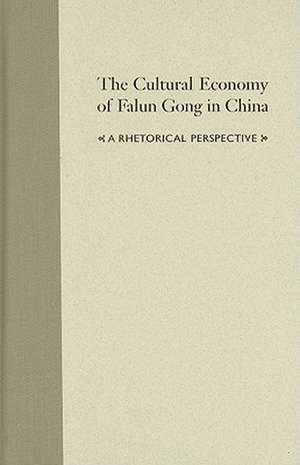 The Cultural Economy of Falun Gong in China: A Rhetorical Perspective de Ming Xiao