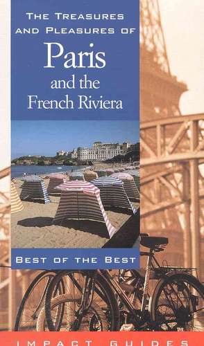 The Treasures and Pleasures of France and the French Riviera de Ron L. Krannich