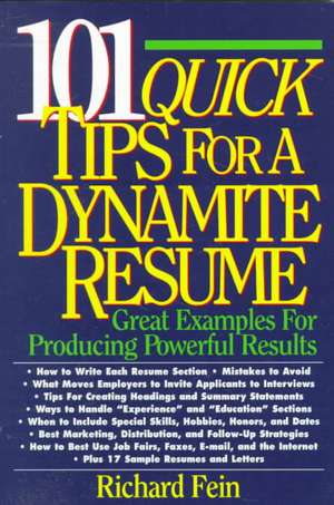 101 Quick Tips for a Dynamite Resume: Great Examples for Producing Powerful Results de Richard Fein