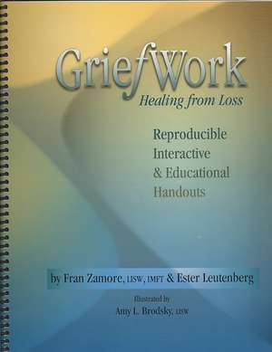 Griefwork Healing from Loss: Reproducibe, Interactive & Educational Handouts de Fran Zamore