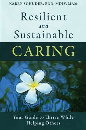 Resilient and Sustainable Caring de Karen Schuder