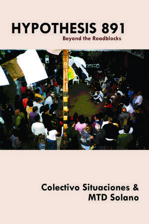 Hypothesis 891: Beyond the Roadblocks de Colectivo Situaciones