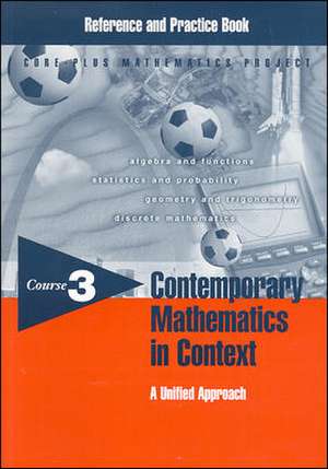 Contemporary Mathematics in Context Reference and Practice Book: A Unified Approach, Course 3 de Arthur F. Coxford