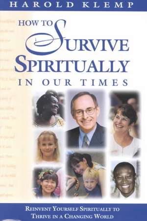 How to Survive Spirituality in Our Times: Reinvent Yourself Spiritually to Thrive in a Changing World de Harold Klemp