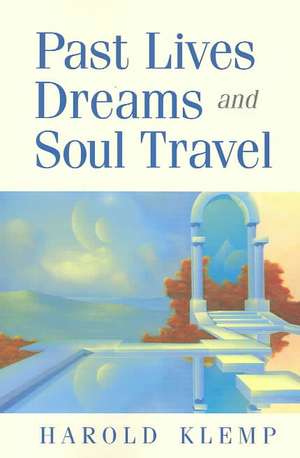 Past Lives, Dreams, and Soul Travel de Harold Klemp