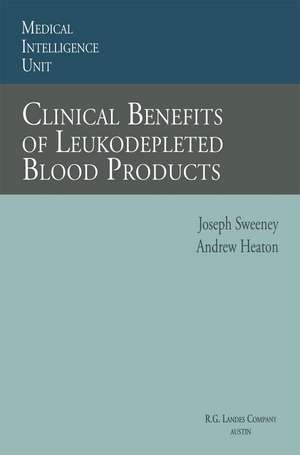 Clinical Benefits of Leukodepleted Blood Products de Joseph Sweeney