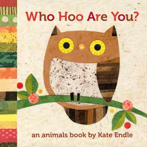 Who Hoo Are You?: An Animals Book de Kate Endle