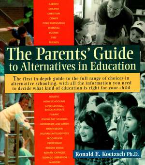 Parent's Guide to Alternative Education de Ronald E. Kortzsch