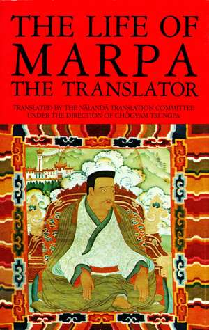 The Life of Marpa the Translator: Seeing Accomplishes All de Tsang N. Heruka