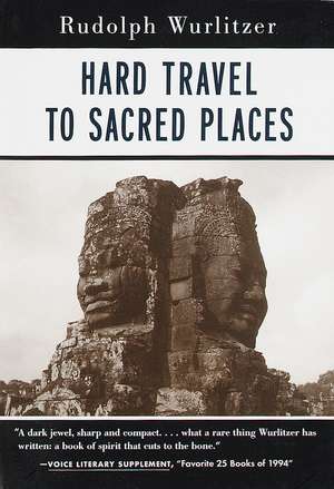 Hard Travel to Sacred Places: The Education of an American Samurai de Rudolph Wurlitzer