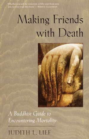 Making Friends with Death de Judith L. Lief