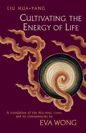 Cultivating the Energy of Life de Hua-Yang Liu