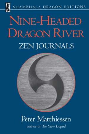 Nine-Headed Dragon River: Zen Journals 1969-1982 de Peter Matthiessen