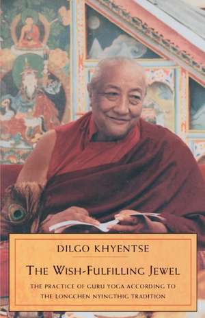 The Wish-Fulfilling Jewel: The Practice of Guru Yoga According to the Longchen Nyingthig Tradition de Rab-Gsal-Zla-Ba