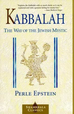 Kabbalah: The Way of the Jewish Mystic de Perle Epstein