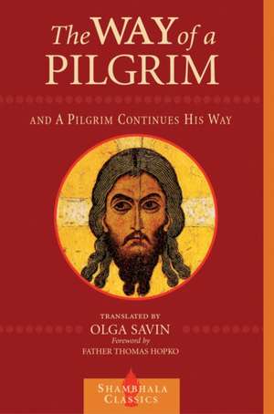 The Way of a Pilgrim and the Pilgrim Continues His Way de Thomas Hopko