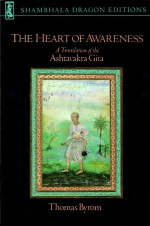 The Heart of Awareness: A Translation of the Ashtavakra Gita de Thomas Byrom