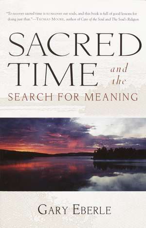 Sacred Time and the Search for Meaning de Gary Eberle