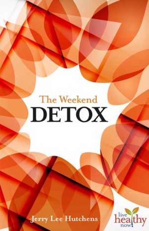 The Weekend Detox de Jerry Hutchens