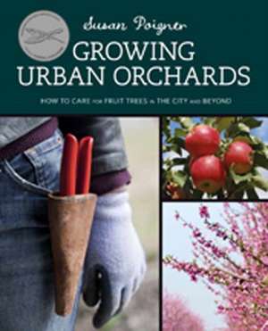 Growing Urban Orchards de Susan Poizner