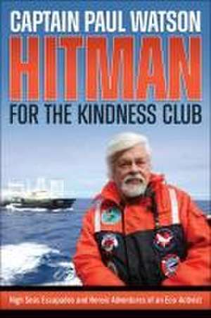 Hitman for the Kindness Club de Captain Paul Watson