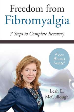 Freedom from Fibromyalgia de McCullough, Leah E.