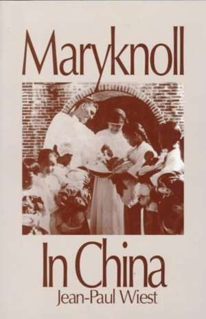 Mary Knoll in China de Jean-Paul Wiest