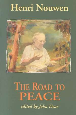 The Road to Peace: Writings on Peace and Justice de Henri J. M. Nouwen