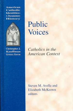 Public Voices: Catholics in the American Context de Steven M. Avella