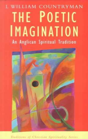 The Poetic Imagination: An Anglican Spiritual Tradition de Philip Sheldrake