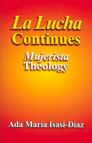 La Lucha Continues: Mujerista Theology de Ada Maria Isasi-Diaz