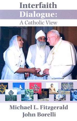 Interfaith Dialogue: A Catholic View de Michael Fitzgerald