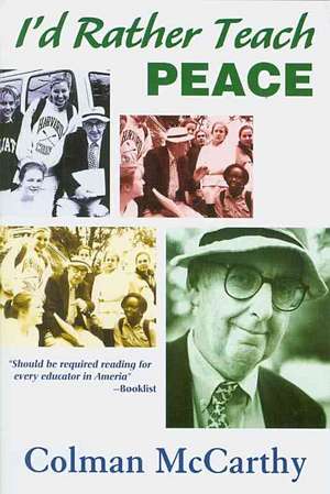 I'd Rather Teach Peace de Colman McCarthy