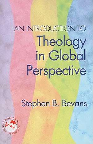 An Introduction to Theology in Global Perspective de Stephen B. Bevans