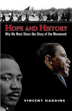 Hope and History: Why We Must Share the Story of the Movement de Vincent Harding