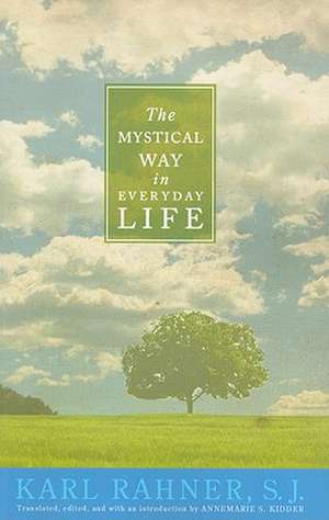 The Mystical Way in Everyday Life de Karl Rahner