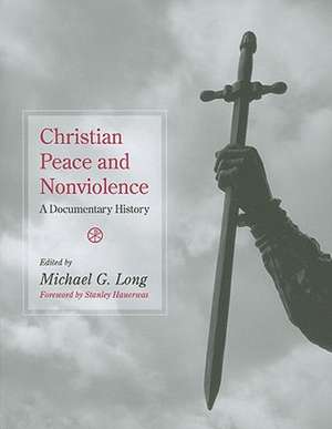 Christian Peace and Nonviolence: A Documentary History de Stanley Hauerwas