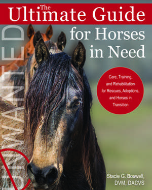 The Ultimate Guide for Horses in Need de Stacie G Boswell