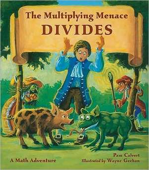 The Multiplying Menace Divides: A Math Adventure de Pam Calvert