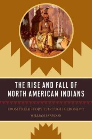 The Rise and Fall of North American Indians de William P. Brandon