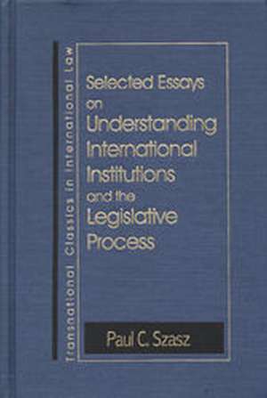 Understanding International Institutions and the Legislative Process de Paul Szasz