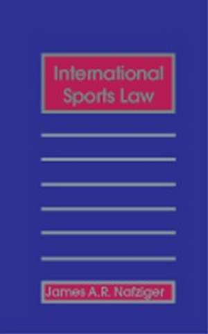 International Sports Law, 2d ed. de James Nafziger