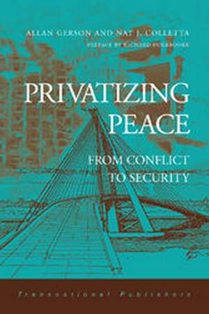 Privatizing Peace: From Conflict to Security de Allan Gerson