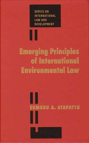 Emerging Principles of International Environmental Law de Sumudu Atapattu